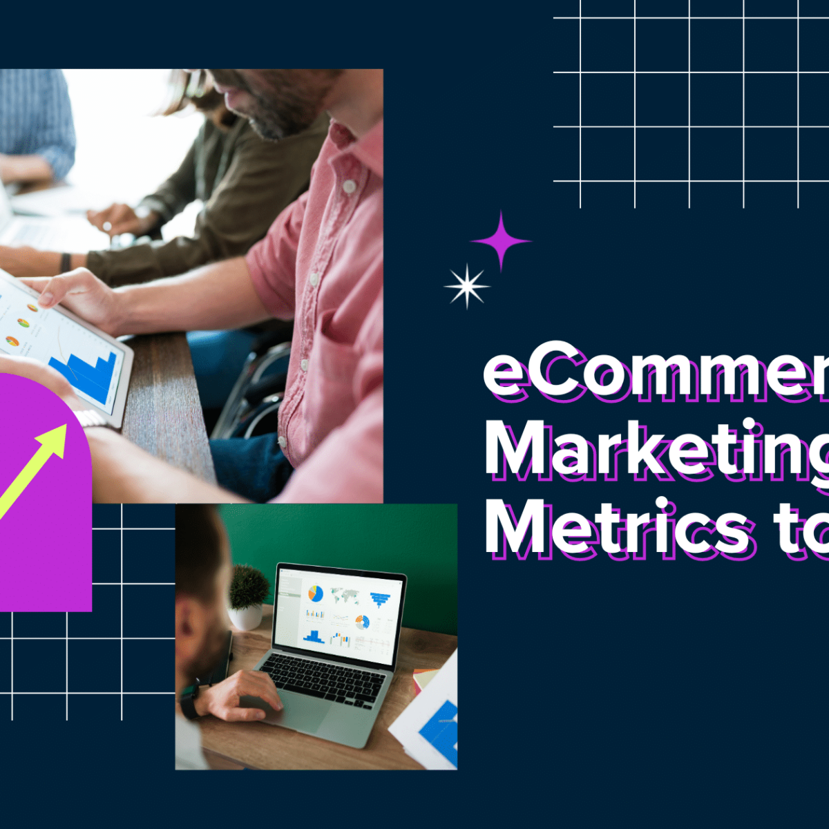 ecommerce marketing metrics to watch blog